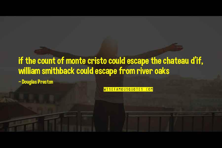 Cristo's Quotes By Douglas Preston: if the count of monte cristo could escape Cristo's Quotes By Douglas Preston: if the count of monte cristo could escape