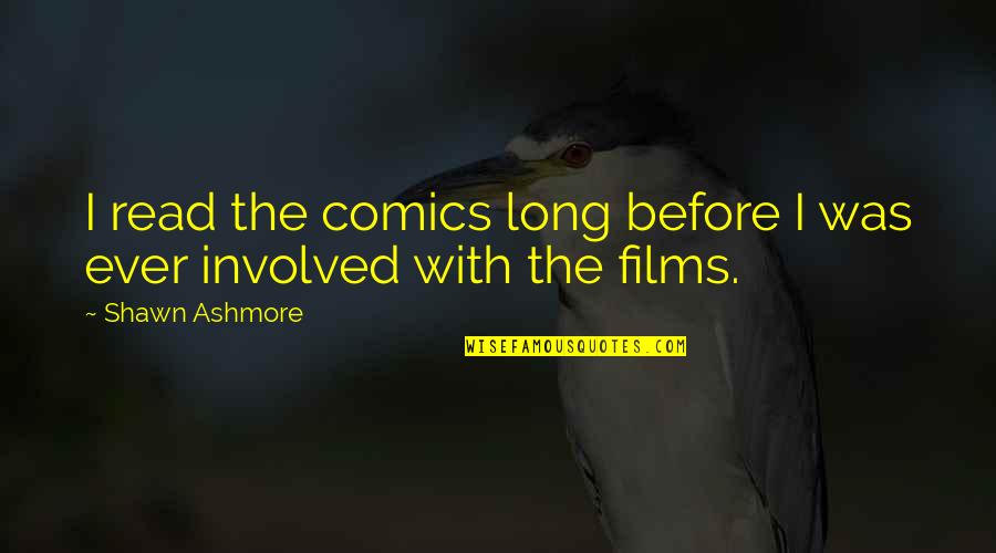 Cristy Intervention Quotes By Shawn Ashmore: I read the comics long before I was