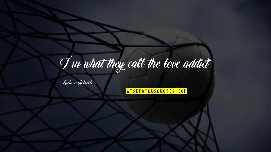 Critcher Guitar Quotes By Zach Sobiech: I'm what they call the love addict!