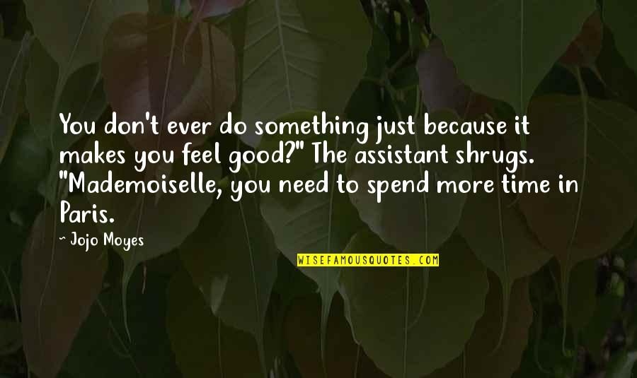 Critcher Wildlife Quotes By Jojo Moyes: You don't ever do something just because it