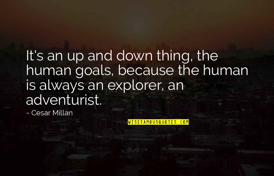 Critchfield Meats Quotes By Cesar Millan: It's an up and down thing, the human Critchfield Meats Quotes By Cesar Millan: It's an up and down thing, the human