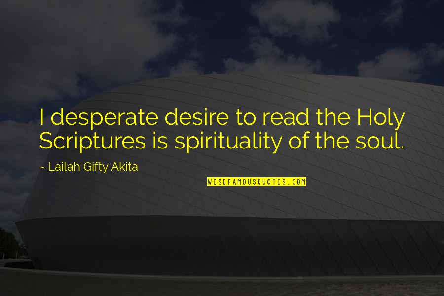 Critelli Glass Quotes By Lailah Gifty Akita: I desperate desire to read the Holy Scriptures