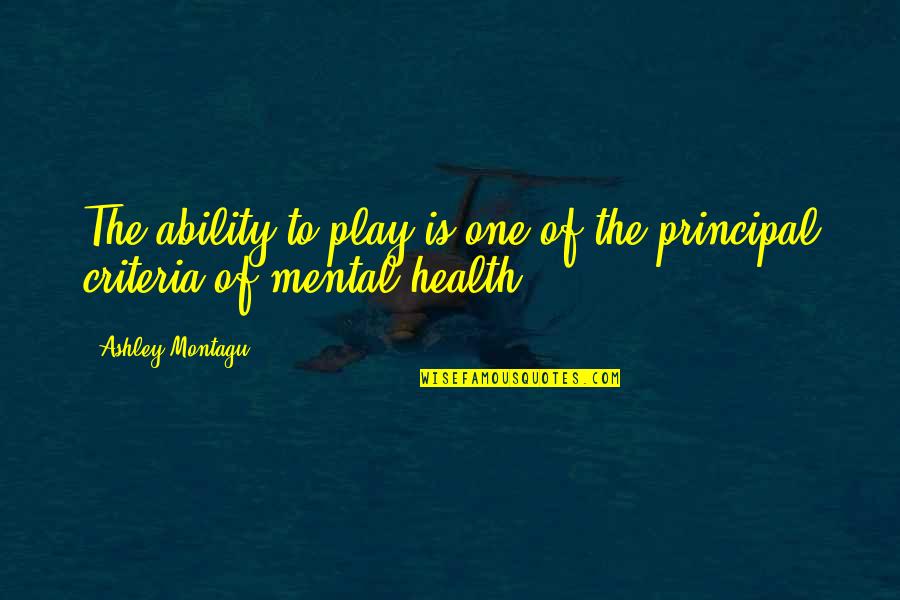 Criteria Is Quotes By Ashley Montagu: The ability to play is one of the