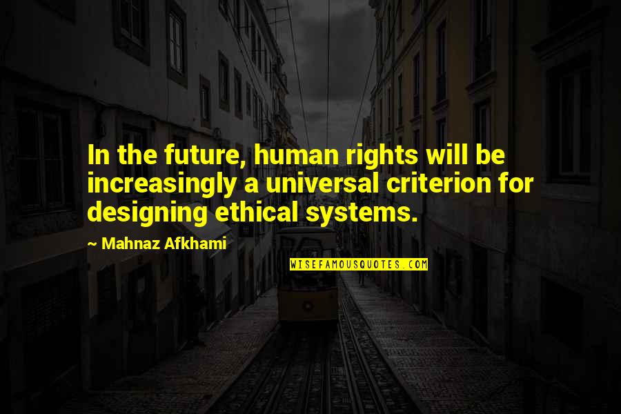 Criterion Quotes By Mahnaz Afkhami: In the future, human rights will be increasingly