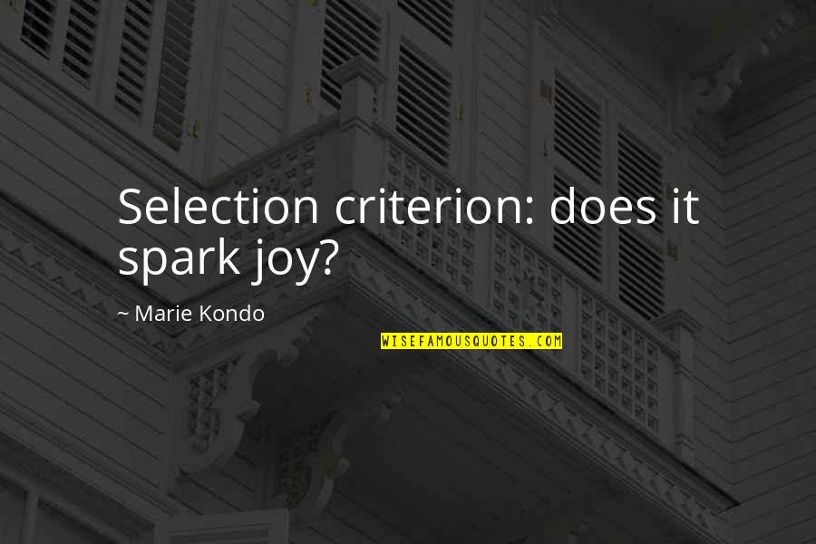 Criterion Quotes By Marie Kondo: Selection criterion: does it spark joy?