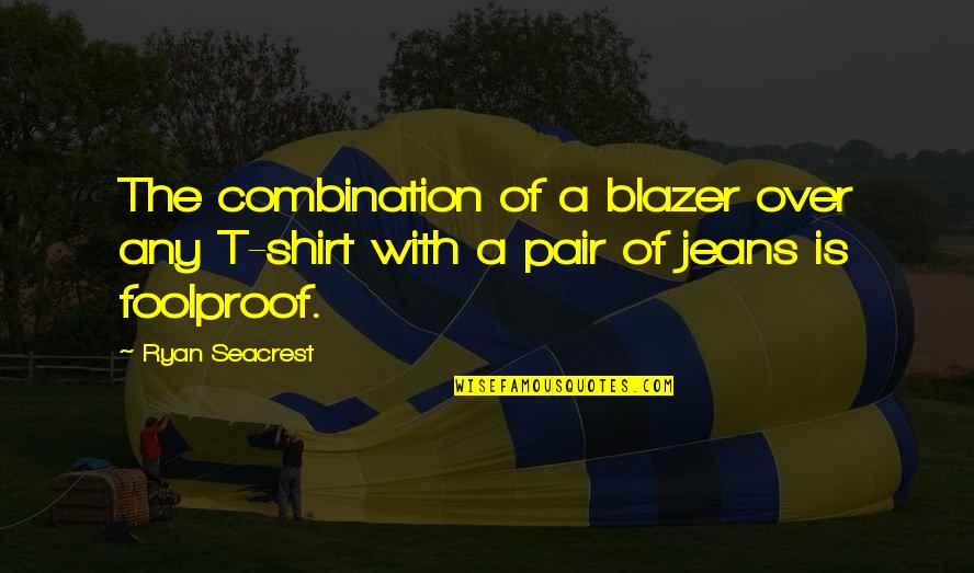 Criterios De Alvarado Quotes By Ryan Seacrest: The combination of a blazer over any T-shirt