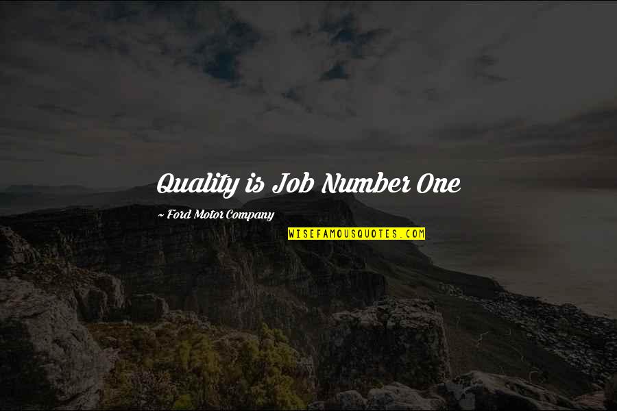 Critical And Creative Mind Quotes By Ford Motor Company: Quality is Job Number One