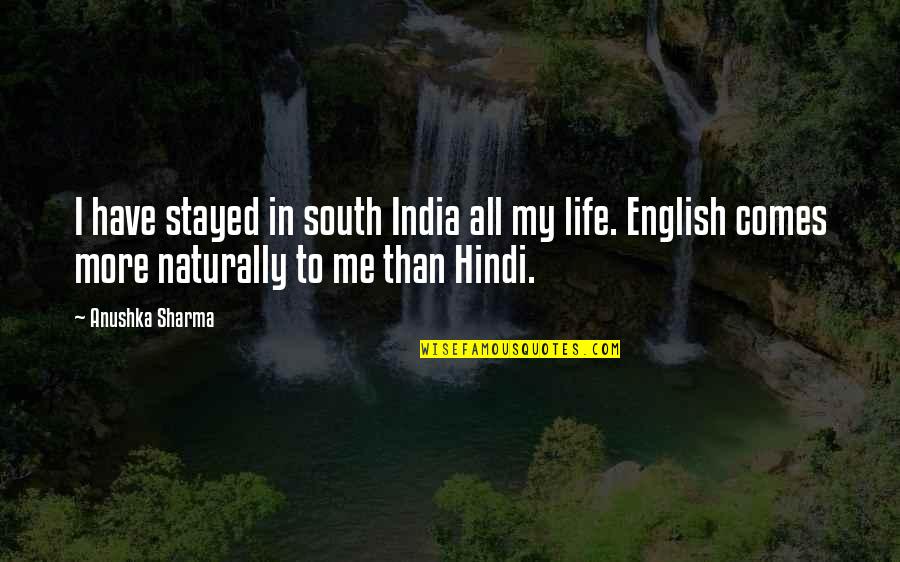Critical Balance Quotes By Anushka Sharma: I have stayed in south India all my
