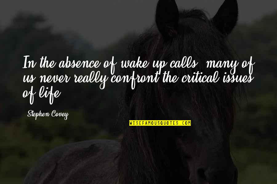Critical Life Quotes By Stephen Covey: In the absence of wake-up calls, many of