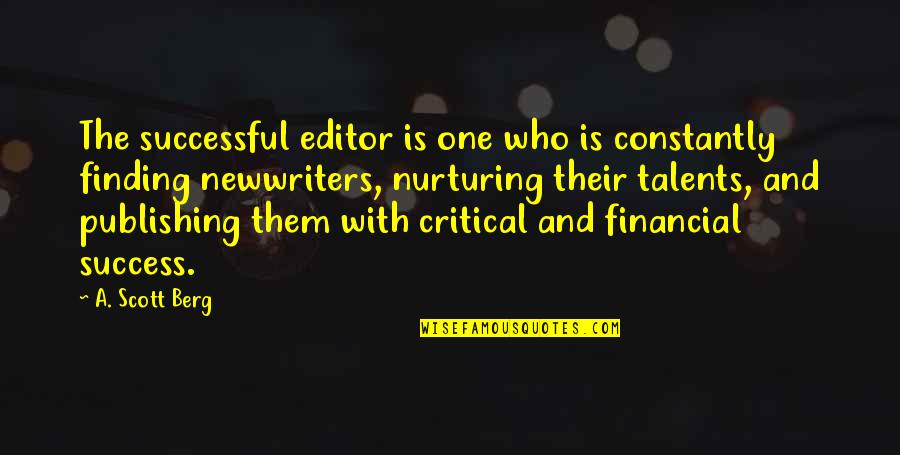 Critical Quotes By A. Scott Berg: The successful editor is one who is constantly