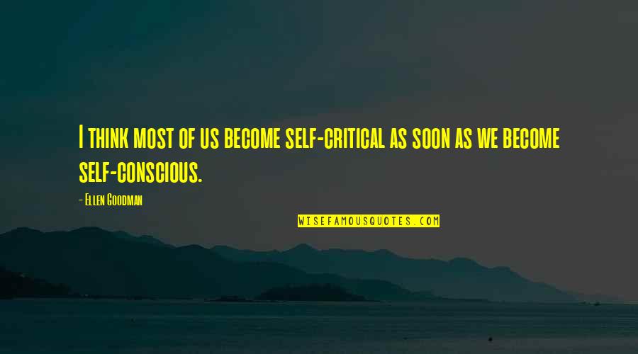 Critical Quotes By Ellen Goodman: I think most of us become self-critical as