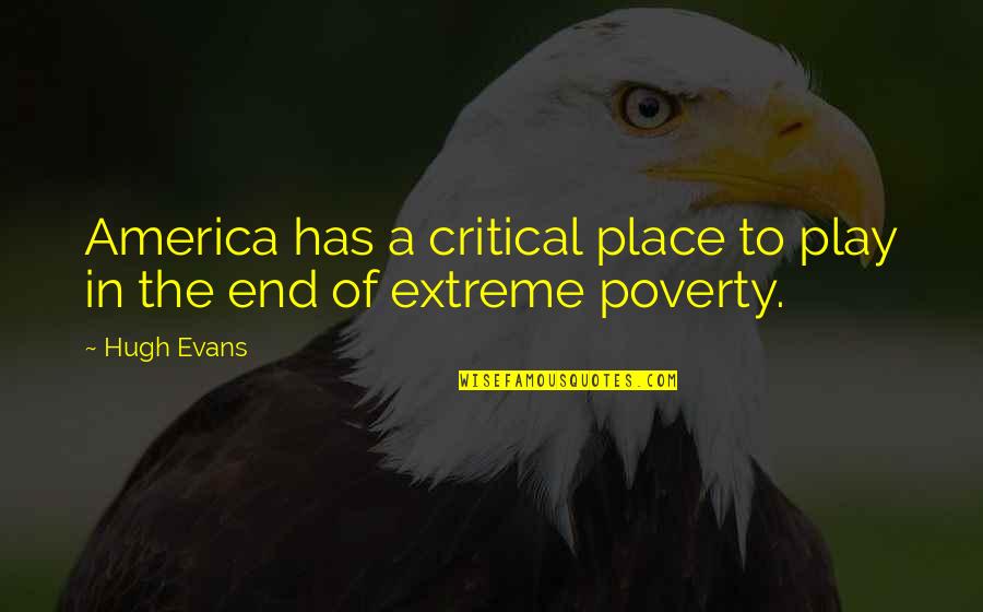 Critical Quotes By Hugh Evans: America has a critical place to play in Critical Quotes By Hugh Evans: America has a critical place to play in