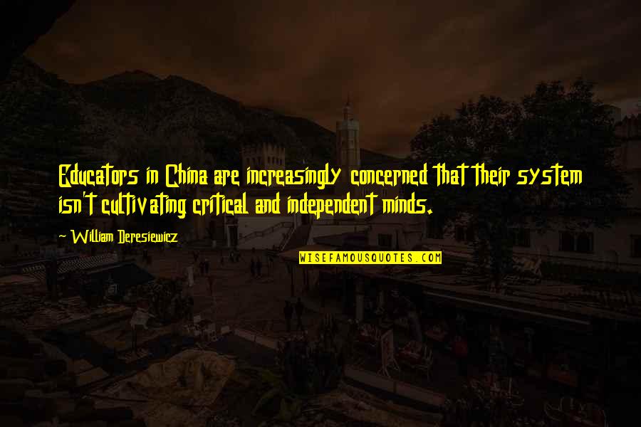 Critical Quotes By William Deresiewicz: Educators in China are increasingly concerned that their