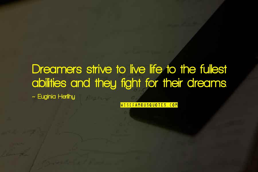 Criticality Matrix Quotes By Euginia Herlihy: Dreamers strive to live life to the fullest