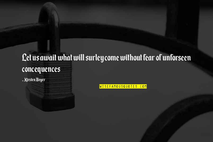 Criticando Cumbia Quotes By Kirsten Beyer: Let us await what will surley come without