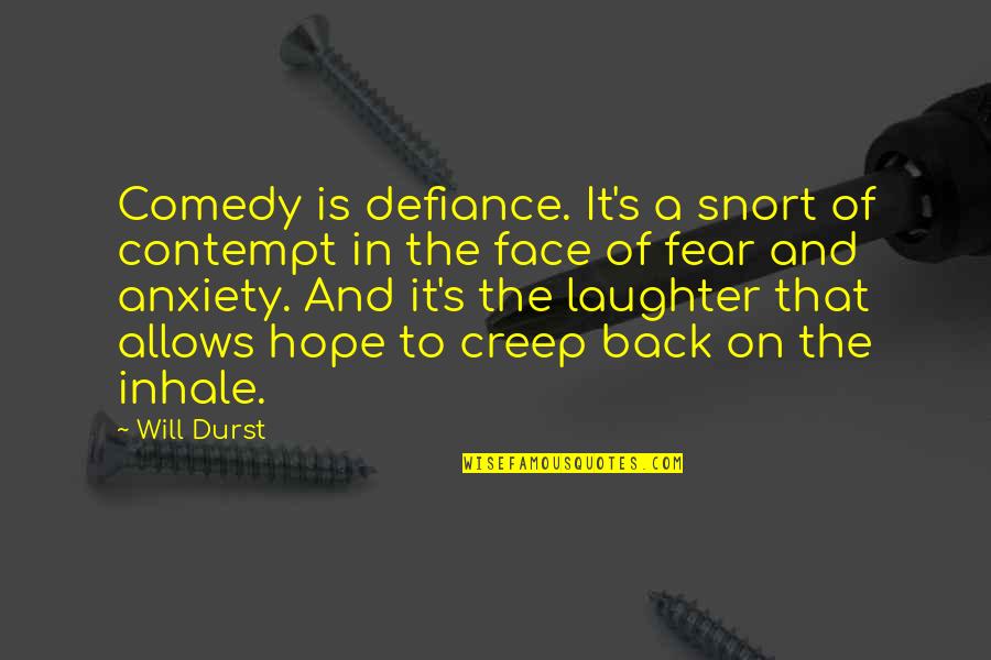 Criticando Cumbia Quotes By Will Durst: Comedy is defiance. It's a snort of contempt Criticando Cumbia Quotes By Will Durst: Comedy is defiance. It's a snort of contempt