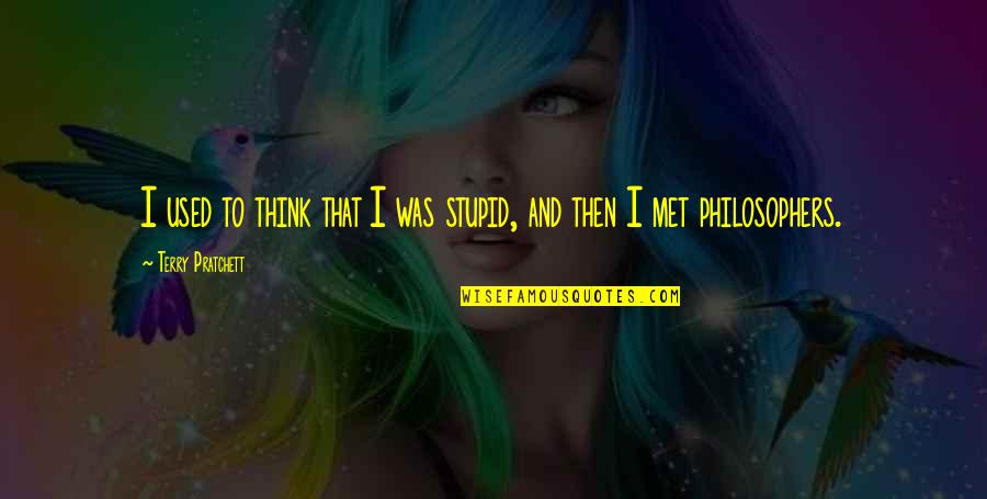 Criticar Quotes By Terry Pratchett: I used to think that I was stupid, Criticar Quotes By Terry Pratchett: I used to think that I was stupid,
