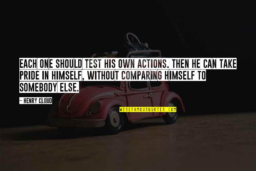 Criticas Frases Quotes By Henry Cloud: Each one should test his own actions. Then