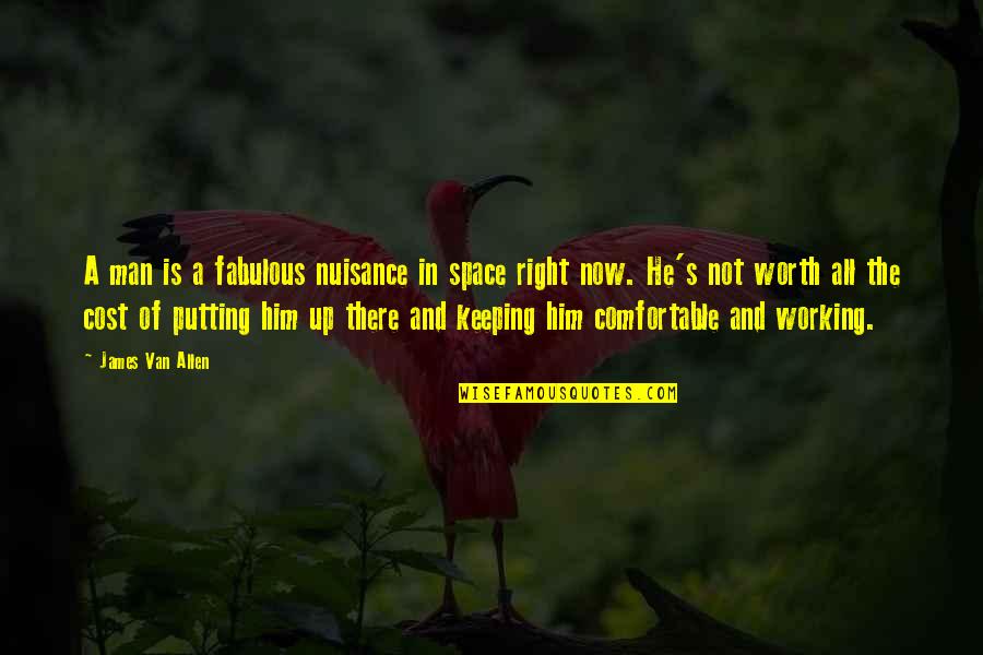Criticas Frases Quotes By James Van Allen: A man is a fabulous nuisance in space