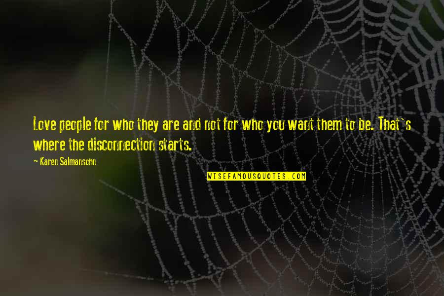 Criticising Quotes By Karen Salmansohn: Love people for who they are and not Criticising Quotes By Karen Salmansohn: Love people for who they are and not