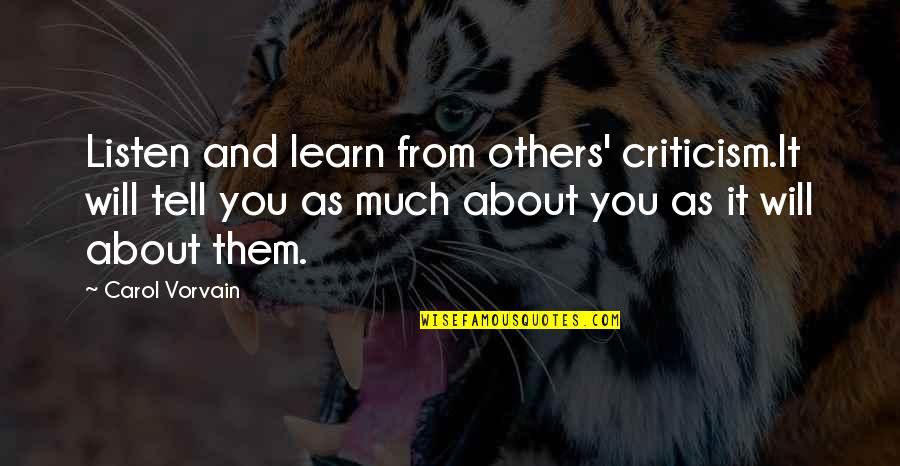 Criticism About Others Quotes By Carol Vorvain: Listen and learn from others' criticism.It will tell