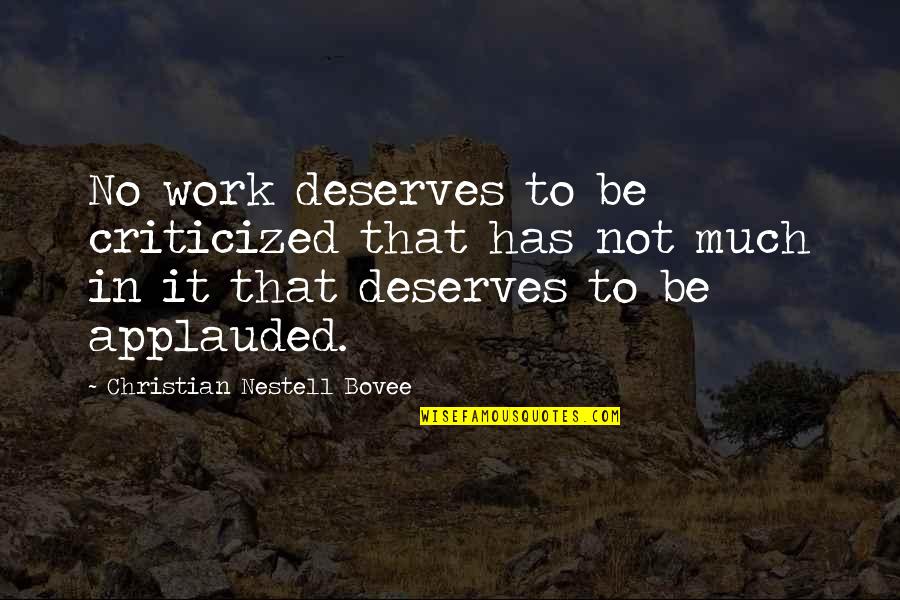 Criticism At Work Quotes By Christian Nestell Bovee: No work deserves to be criticized that has