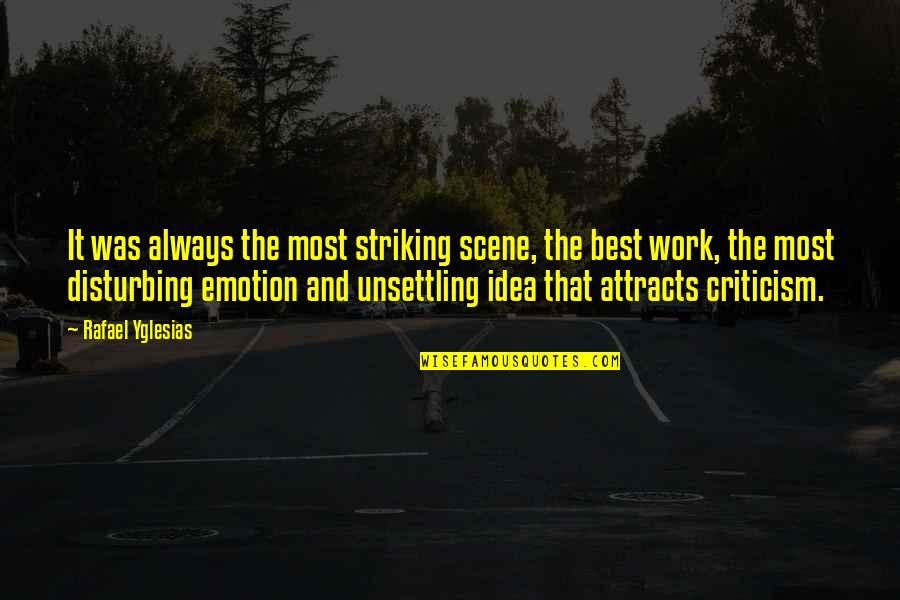 Criticism At Work Quotes By Rafael Yglesias: It was always the most striking scene, the
