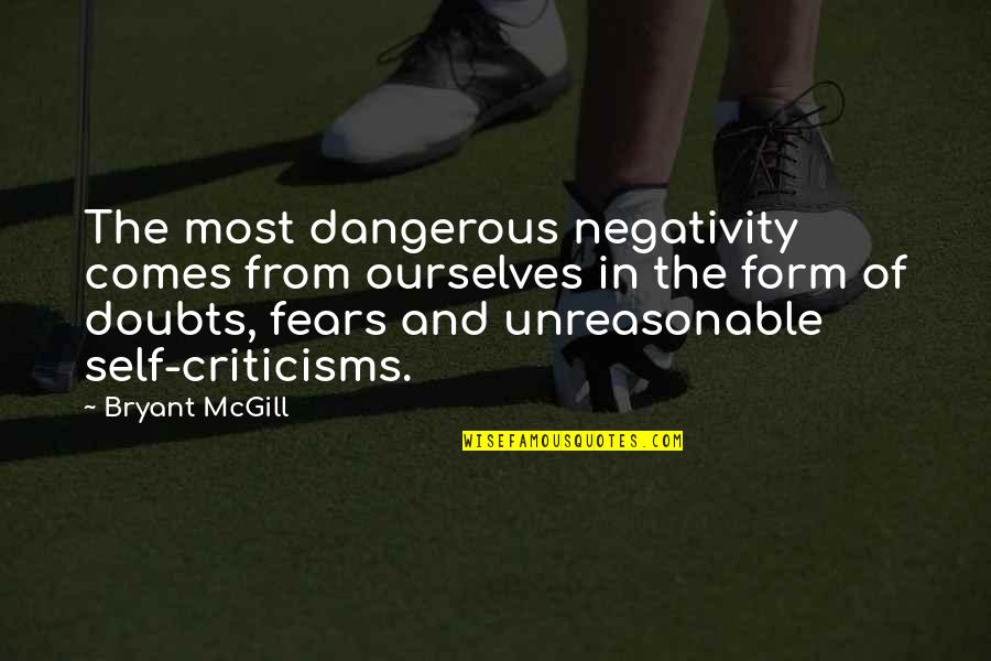 Criticisms Quotes By Bryant McGill: The most dangerous negativity comes from ourselves in