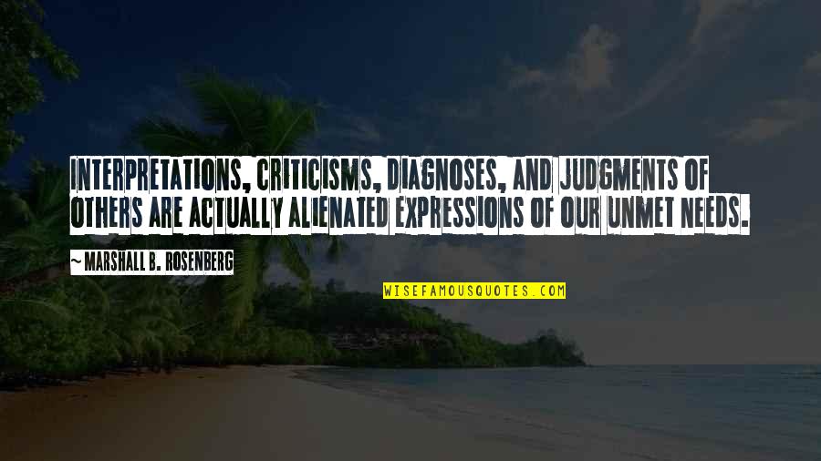 Criticisms Quotes By Marshall B. Rosenberg: Interpretations, criticisms, diagnoses, and judgments of others are