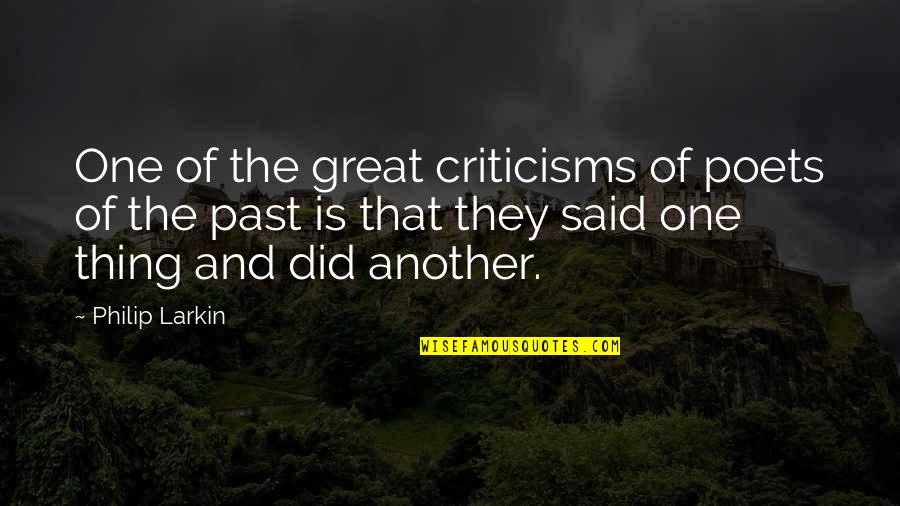 Criticisms Quotes By Philip Larkin: One of the great criticisms of poets of