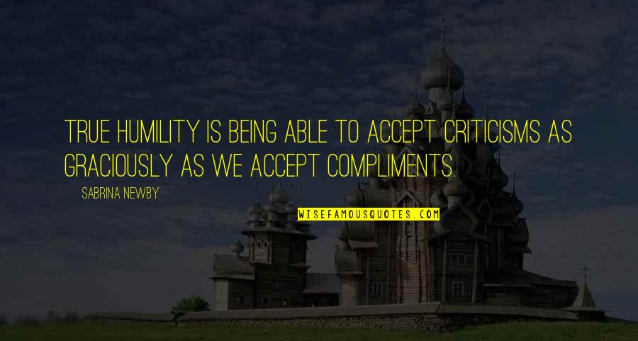 Criticisms Quotes By Sabrina Newby: True humility is being able to accept criticisms