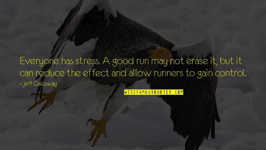 Criticize Famous Quotes By Jeff Galloway: Everyone has stress. A good run may not