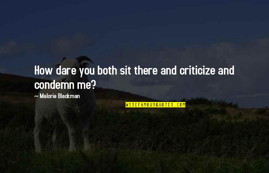 Criticize Me Quotes By Malorie Blackman: How dare you both sit there and criticize