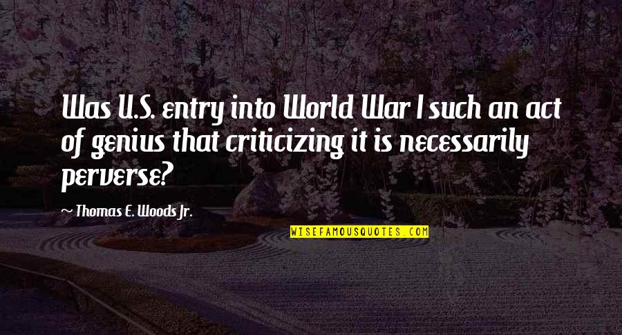 Criticizing Quotes By Thomas E. Woods Jr.: Was U.S. entry into World War I such