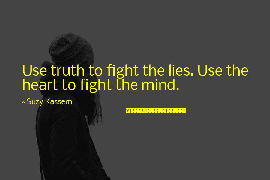 Critics And Haters Quotes By Suzy Kassem: Use truth to fight the lies. Use the