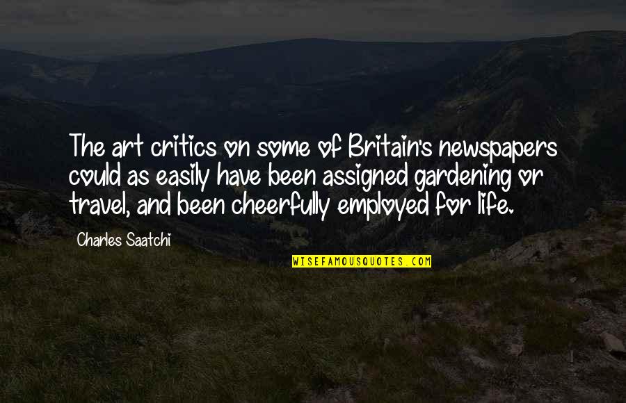 Critics Art Quotes By Charles Saatchi: The art critics on some of Britain's newspapers