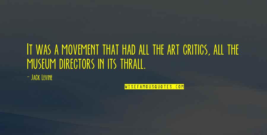 Critics Art Quotes By Jack Levine: It was a movement that had all the