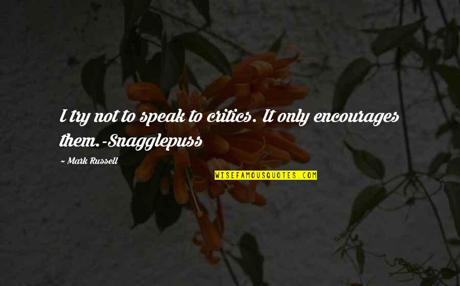 Critics Of Society Quotes By Mark Russell: I try not to speak to critics. It