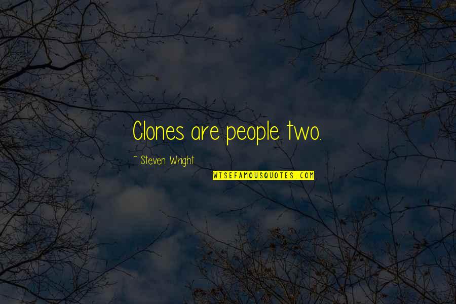 Critik Quotes By Steven Wright: Clones are people two.