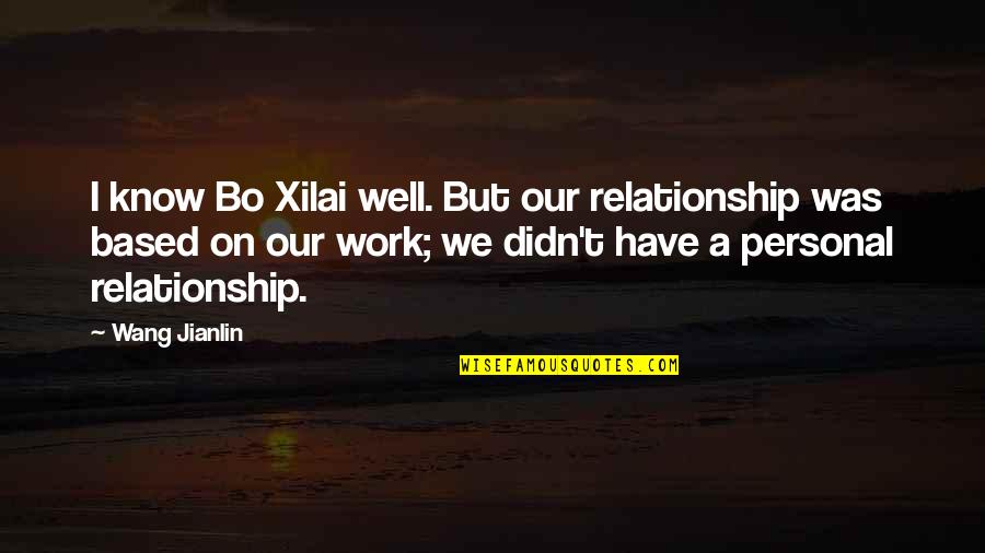 Critisized Quotes By Wang Jianlin: I know Bo Xilai well. But our relationship