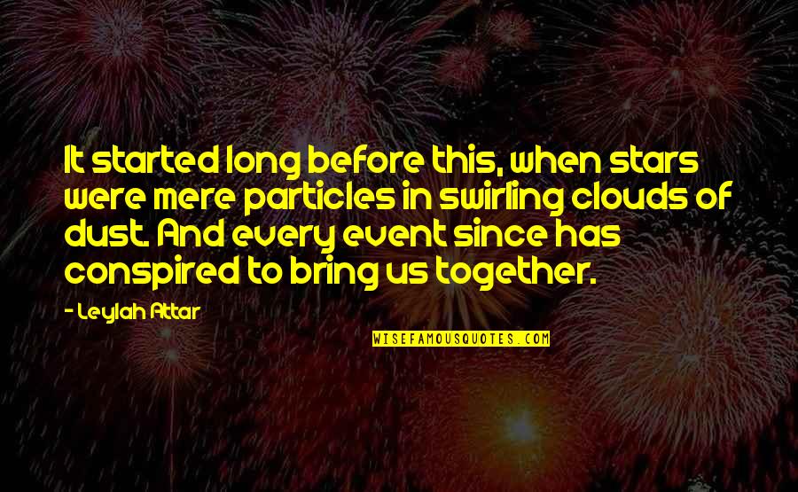 Critsers Fast Quotes By Leylah Attar: It started long before this, when stars were