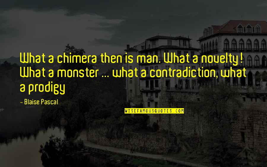 Crizal Eyeglasses Quotes By Blaise Pascal: What a chimera then is man. What a Crizal Eyeglasses Quotes By Blaise Pascal: What a chimera then is man. What a