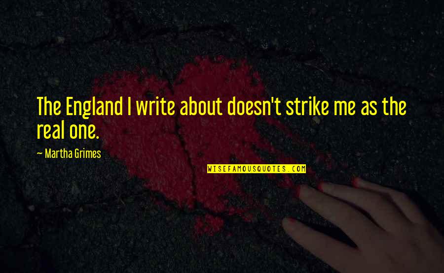 Crkvene Quotes By Martha Grimes: The England I write about doesn't strike me
