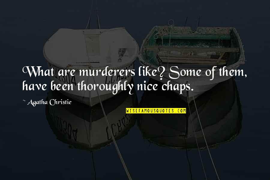 Crm Software Quotes By Agatha Christie: What are murderers like? Some of them, have