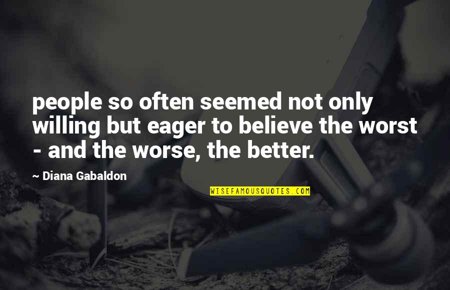 Crnas Quotes By Diana Gabaldon: people so often seemed not only willing but Crnas Quotes By Diana Gabaldon: people so often seemed not only willing but