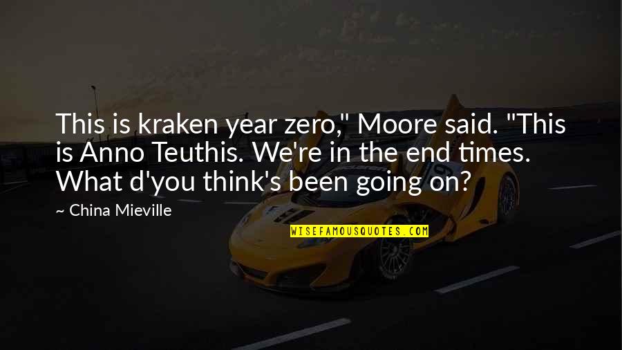 Crnkovic Yugoslavian Quotes By China Mieville: This is kraken year zero," Moore said. "This Crnkovic Yugoslavian Quotes By China Mieville: This is kraken year zero," Moore said. "This