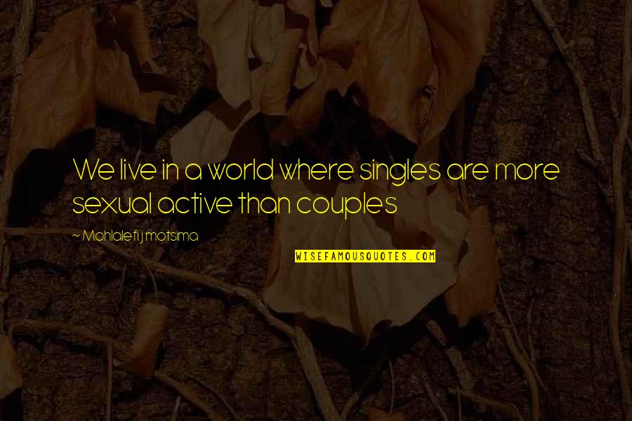 Crnov Commerce Quotes By Mohlalefi J Motsima: We live in a world where singles are Crnov Commerce Quotes By Mohlalefi J Motsima: We live in a world where singles are
