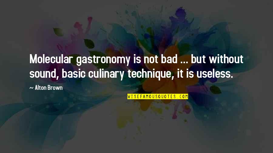 Croaky Dry Covid Quotes By Alton Brown: Molecular gastronomy is not bad ... but without Croaky Dry Covid Quotes By Alton Brown: Molecular gastronomy is not bad ... but without