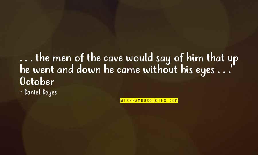 Croasdaile Durham Quotes By Daniel Keyes: . . . the men of the cave