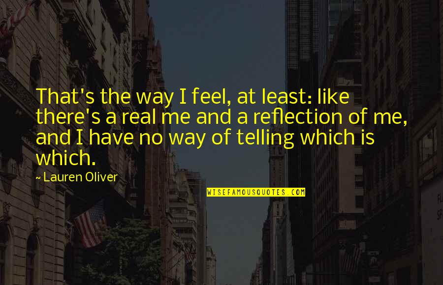 Croasdell Surveyors Quotes By Lauren Oliver: That's the way I feel, at least: like